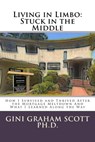 Living in Limbo: Stuck in the Middle - Gini Graham Scott - 9781476241340