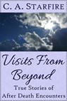 Visits From Beyond: True Stories of After Death Encounters - C.A. Starfire - 9781476248561