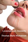 Lovemaking's Desserts - Thomas Mark Wickstrom - 9781476253749