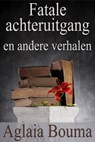 Fatale Achteruitgang en andere verhalen - Aglaia Bouma - 9781476289663