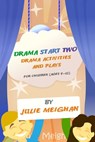 Drama Start Two: Drama Acivities And Plays For Children (Ages 9 -12) - Julie Meighan - 9781476304984