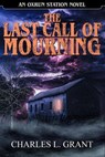 The Last Call of Mourning - An Oxrun Station Novel - Charles L. Grant - 9781476305936