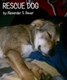 Rescue Dog - Alexander S. Bauer - 9781476329956