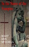 In The Name of the Vampire - Mary Ann Mitchell - 9781476363172