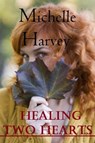 Healing Two Hearts - Michelle Harvey - 9781476391328