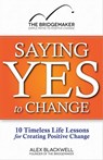 Saying Yes to Change: 10 Timeless Life Lessons for Creating Positive Change - Alex Blackwell - 9781476411132