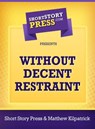 Without Decent Restraint - Matthew Kilpatrick - 9781476423012