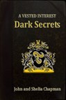 Dark Secrets: A Vested Interest 2 - John Chapman ; Shelia Chapman - 9781476429939