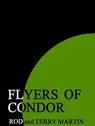 Flyers of Condor - Rod Martin - 9781476445519