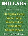 Dollars and Deadlines' 10 Truths Every Writer Who Wants to Get Published Should Know - Kelly James-Enger - 9781476465067