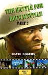The Battle for Bougainville part 2 - David Rogers - 9781476472201