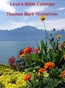 Love's Bible Calendar - Thomas Mark Wickstrom - 9781476473789