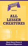 All Lesser Creatures - Matthew Kilpatrick - 9781476496566