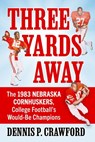 Three Yards Away - Dennis P Crawford - 9781476657059