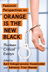 Feminist Perspectives on Orange Is the New Black - April Kalogeropoulos Householder ; Adrienne Trier-Bieniek - 9781476663920