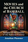 Movies and the Church of Baseball - Jonathan Plummer - 9781476676555