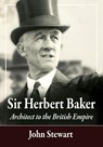 Sir Herbert Baker - John Stewart - 9781476684345