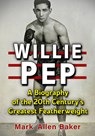 Willie Pep - Mark Allen Baker - 9781476685526