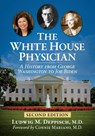 The White House Physician - Ludwig M Deppisch - 9781476687001
