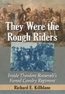 They Were the Rough Riders - Richard E. Killblane - 9781476687148