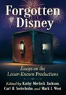 Forgotten Disney - Kathy Merlock Jackson ; Carl H. Sederholm ; Mark I. West - 9781476689395