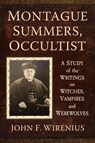 Montague Summers, Occultist - John F Wirenius - 9781476690049