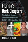 Florida's Dark Chapters - Michael G. Hall - 9781476691213