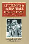 Attorneys in the Baseball Hall of Fame - Louis H. Schiff ; Robert M. Jarvis - 9781476692456