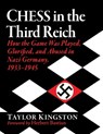 Chess in the Third Reich: How the Game Was Played, Glorified, and Abused in Nazi Germany, 1933-1945 - Taylor Kingston - 9781476692609