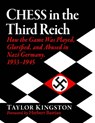 Chess in the Third Reich: How the Game Was Played, Glorified, and Abused in Nazi Germany, 1933-1945 - Taylor Kingston - 9781476692609
