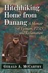 Hitchhiking Home from Danang - Gerald A. McCarthy - 9781476692845