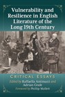 Vulnerability and Resilience in English Literature of the Long 19th Century - Raffaella Antinucci ; Adrian Grafe - 9781476693187