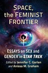 Space, the Feminist Frontier - Jennifer C. Garlen ; Anissa M. Graham - 9781476693347