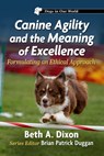 Canine Agility and the Meaning of Excellence - Beth A. Dixon - 9781476694092
