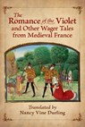 The Romance of the Violet and Other Wager Tales from Medieval France - Nancy Vine Durling - 9781476694375