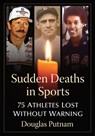 Sudden Deaths in Sports: 75 Athletes Lost Without Warning - PUTNAM,  Douglas - 9781476694443