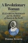 A Revolutionary Woman - Donna Tesiero - 9781476694535