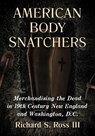 American Body Snatchers - Richard S. Ross - 9781476695013