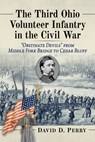 The Third Ohio Volunteer Infantry in the Civil War - David D. Perry - 9781476695112
