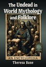 The Undead in World Mythology and Folklore - Theresa Bane - 9781476695617