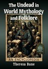 The Undead in World Mythology and Folklore - Theresa Bane - 9781476695617