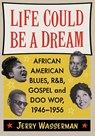 Life Could Be a Dream - Jerry Wasserman - 9781476697116