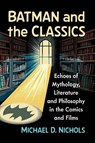 Batman and the Classics - Michael D Nichols - 9781476697222