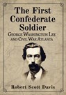 The First Confederate Soldier - Robert Scott Davis - 9781476697314