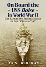 On Board the USS Boise in World War II - Ian S. Bertram - 9781476698076