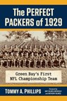 The Perfect Packers of 1929 - Tommy a Phillips - 9781476699059