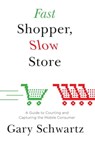 Fast Shopper, Slow Store - Gary Schwartz - 9781476703947