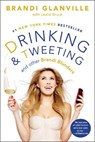 Drinking and Tweeting - Brandi Glanville ; Leslie Bruce - 9781476707631