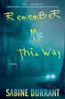 Remember Me This Way - Sabine Durrant - 9781476716343