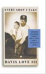 Every Shot I Take - Michael Bamberger ; Davis Love III III - 9781476725147